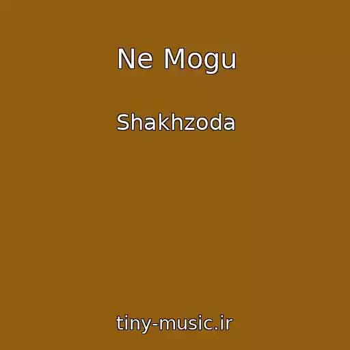 کاور آهنگ Ne Mogu از Shakhzoda