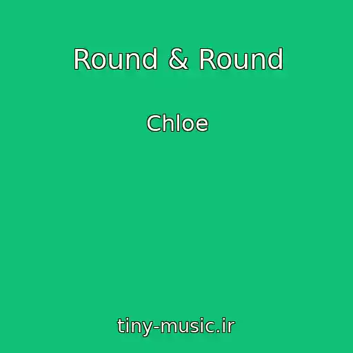 کاور آهنگ Round & Round از Chloe
