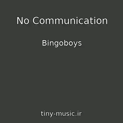 کاور آهنگ No Communication از Bingoboys