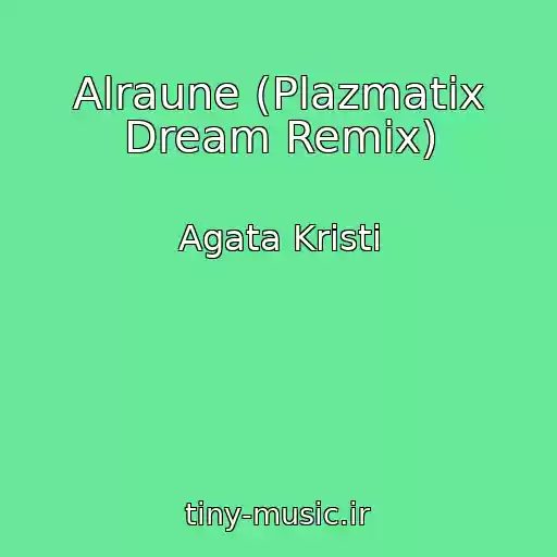 کاور آهنگ Alraune (Plazmatix Dream Remix) از Agata Kristi
