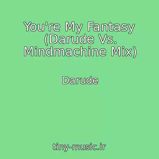 کاور آهنگ You're My Fantasy (Darude Vs. Mindmachine Mix) از Darude