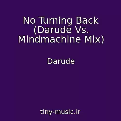 کاور آهنگ No Turning Back (Darude Vs. Mindmachine Mix) از Darude