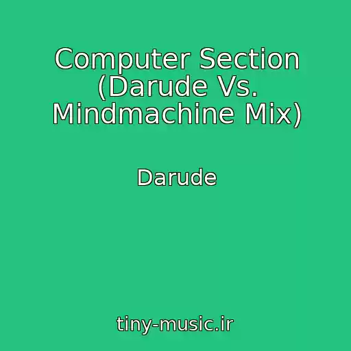 کاور آهنگ Computer Section (Darude Vs. Mindmachine Mix) از Darude