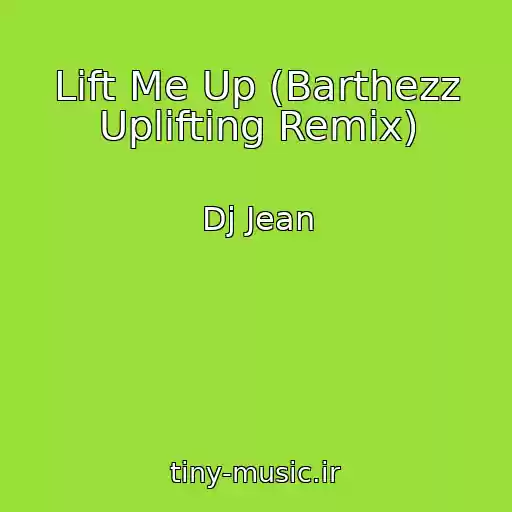 کاور آهنگ Lift Me Up (Barthezz Uplifting Remix) از Dj Jean