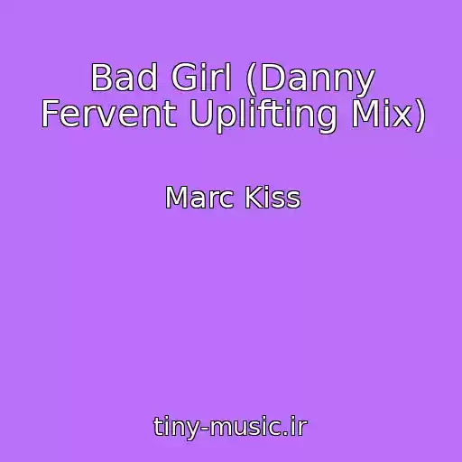 کاور آهنگ Bad Girl (Danny Fervent Uplifting Mix) از Marc Kiss