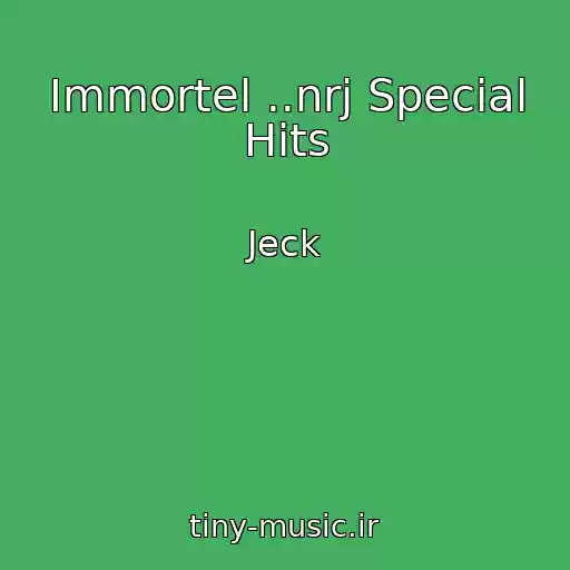 کاور آهنگ Immortel ..nrj Special Hits از Jeck