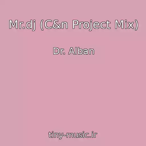 کاور آهنگ Mr.dj (C&n Project Mix) از Dr. Alban