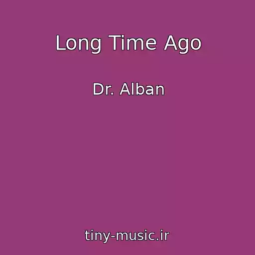 کاور آهنگ Long Time Ago از Dr. Alban