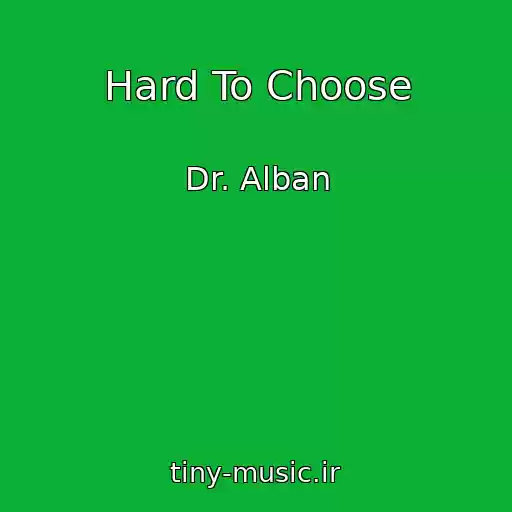 کاور آهنگ Hard To Choose از Dr. Alban