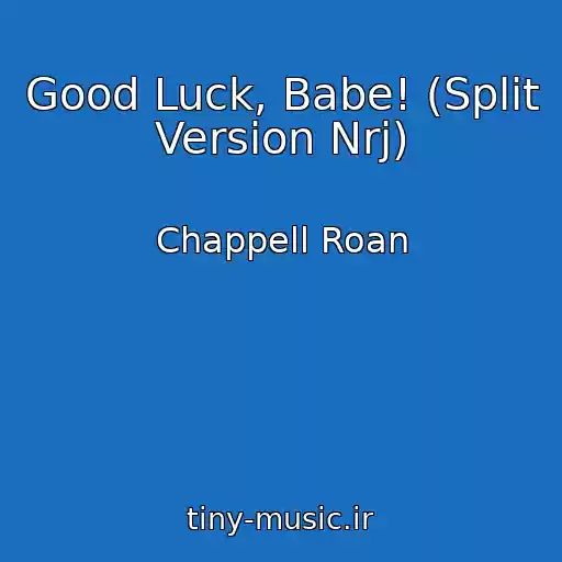 کاور آهنگ Good Luck, Babe! (Split Version Nrj) از Chappell Roan
