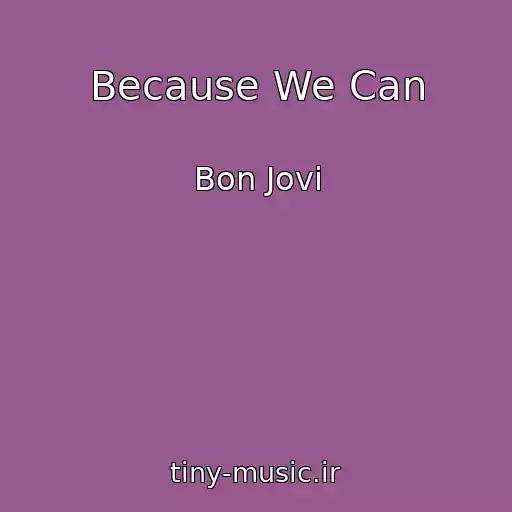 کاور آهنگ Because We Can از Bon Jovi