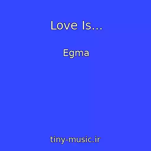 کاور آهنگ Love Is... از Egma