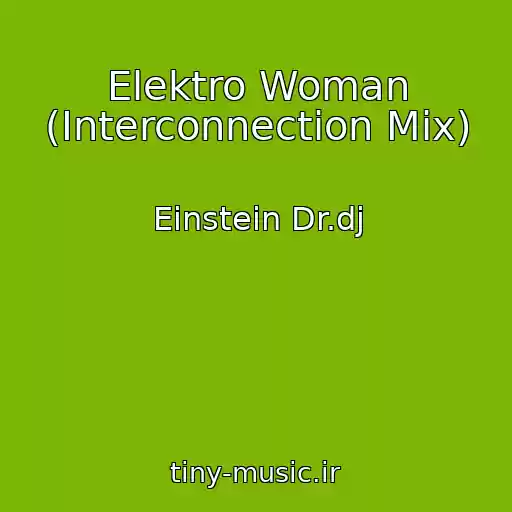کاور آهنگ Elektro Woman (Interconnection Mix) از Einstein Dr.dj