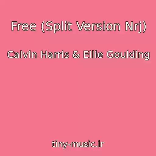 کاور آهنگ Free (Split Version Nrj) از Calvin Harris & Ellie Goulding