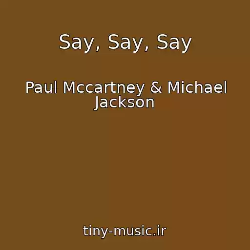 کاور آهنگ Say, Say, Say از Paul Mccartney & Michael Jackson