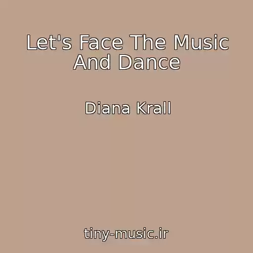 کاور آهنگ Let's Face The Music And Dance از Diana Krall