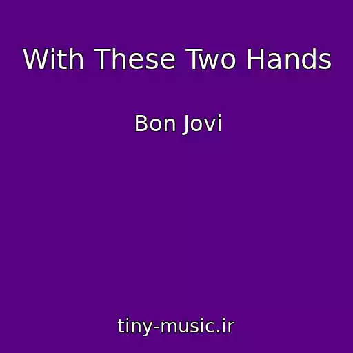 کاور آهنگ With These Two Hands از Bon Jovi
