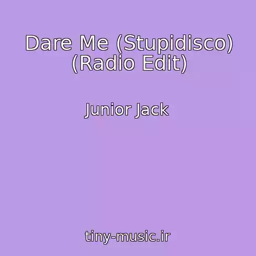 کاور آهنگ Dare Me (Stupidisco) (Radio Edit) از Junior Jack
