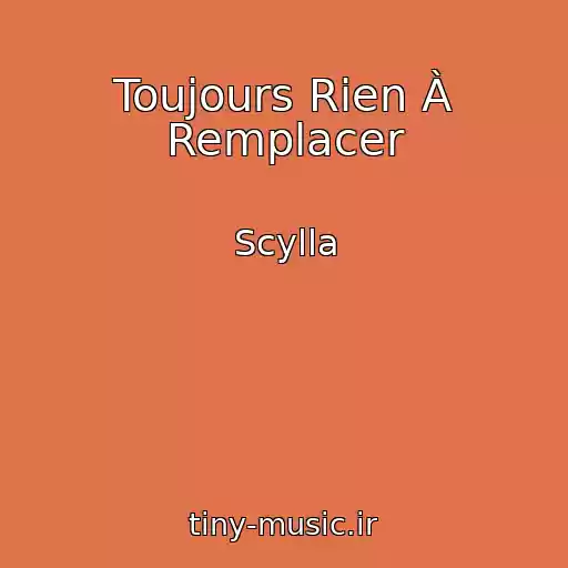 کاور آهنگ Toujours Rien À Remplacer از Scylla