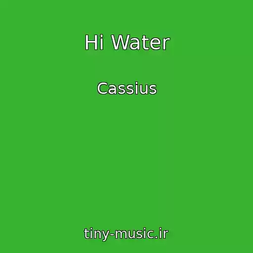 کاور آهنگ Hi Water از Cassius