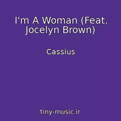 کاور آهنگ I'm A Woman (Feat. Jocelyn Brown) از Cassius