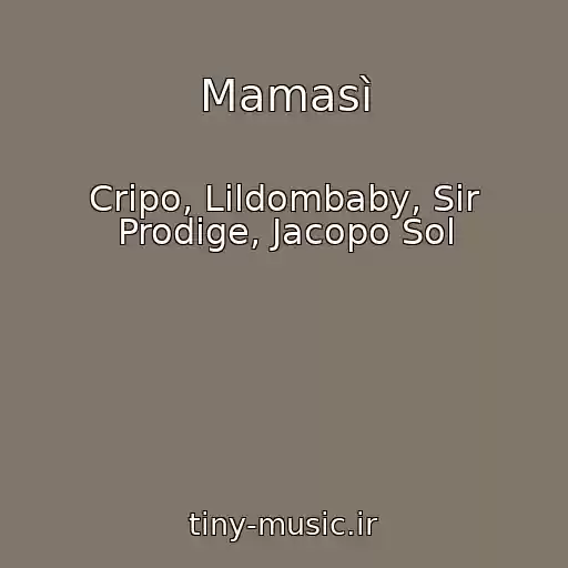 کاور آهنگ Mamasì از Cripo, Lildombaby, Sir Prodige, Jacopo Sol