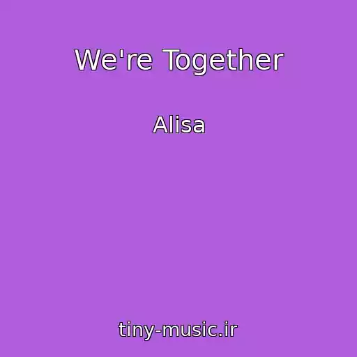 کاور آهنگ We're Together از Alisa