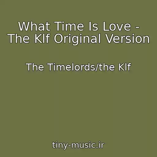 کاور آهنگ What Time Is Love - The Klf Original Version از The Timelords/the Klf