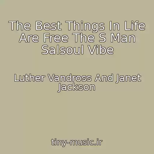 کاور آهنگ The Best Things In Life Are Free The S Man Salsoul Vibe از Luther Vandross And Janet Jackson