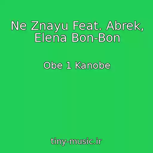 کاور آهنگ Ne Znayu Feat. Abrek, Elena Bon-Bon از Obe 1 Kanobe