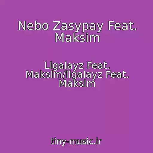 کاور آهنگ Nebo Zasypay Feat. Maksim از Ligalayz Feat. Maksim/ligalayz Feat. Maksim