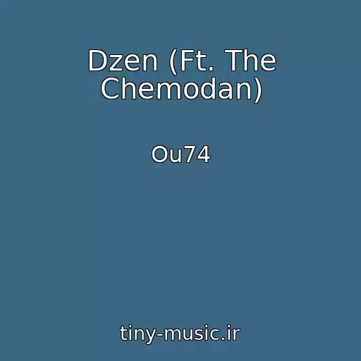 کاور آهنگ Dzen (Ft. The Chemodan) از Ou74