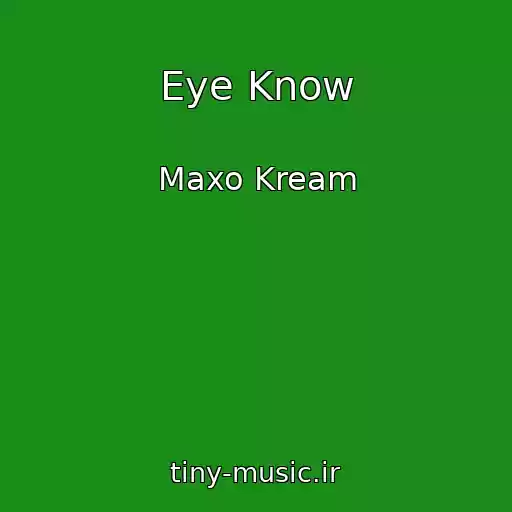 کاور آهنگ Eye Know از Maxo Kream