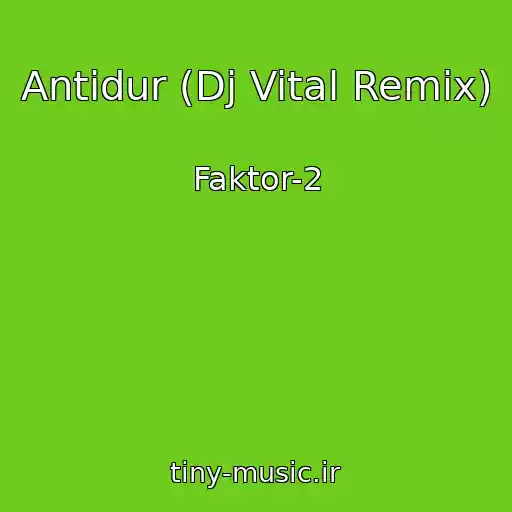 کاور آهنگ Antidur (Dj Vital Remix) از Faktor-2