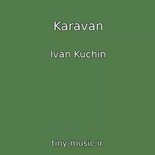 کاور آهنگ Karavan از Ivan Kuchin