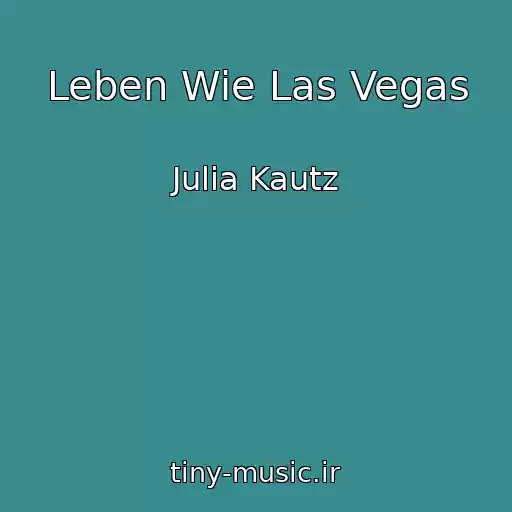 کاور آهنگ Leben Wie Las Vegas از Julia Kautz