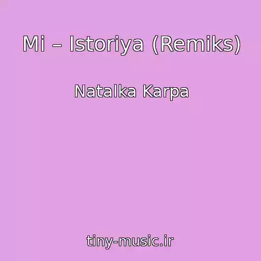 کاور آهنگ Mi – Іstorіya (Remіks) از Natalka Karpa
