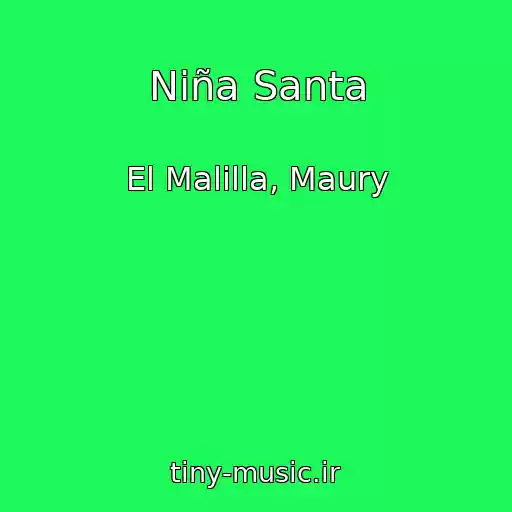 کاور آهنگ Niña Santa از El Malilla, Maury