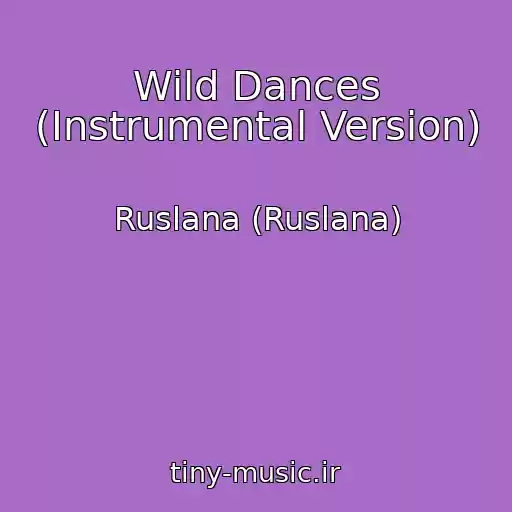 کاور آهنگ Wild Dances (Instrumental Version) از Ruslana (Ruslana)