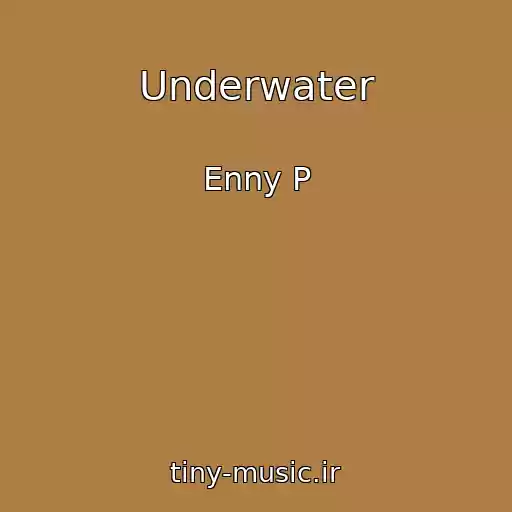 کاور آهنگ Underwater از Enny P
