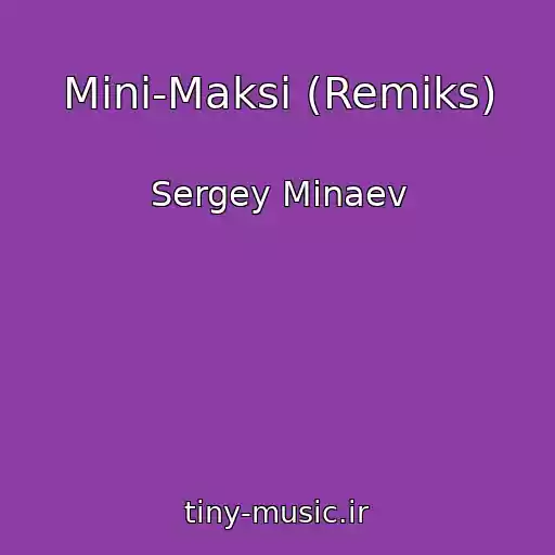 کاور آهنگ Mini-Maksi (Remiks) از Sergey Minaev