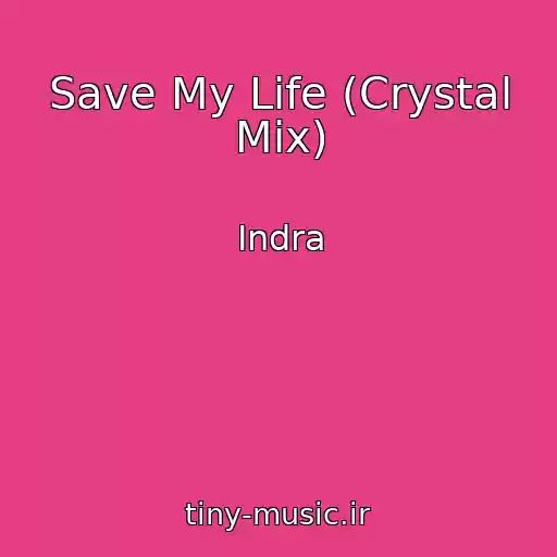 کاور آهنگ Save My Life (Crystal Mix) از Indra