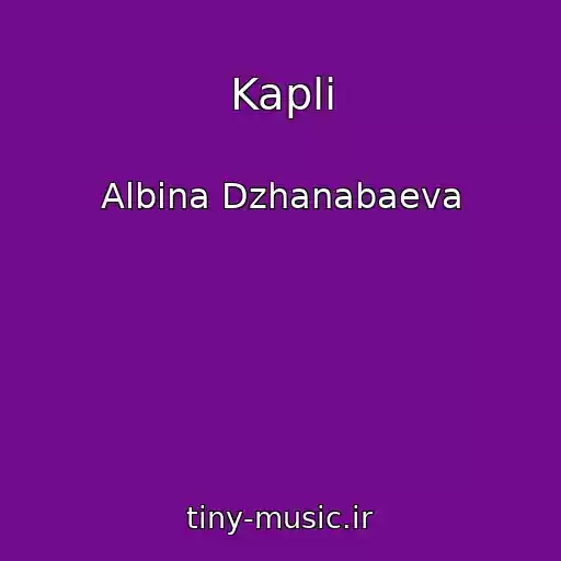 کاور آهنگ Kapli از Albina Dzhanabaeva