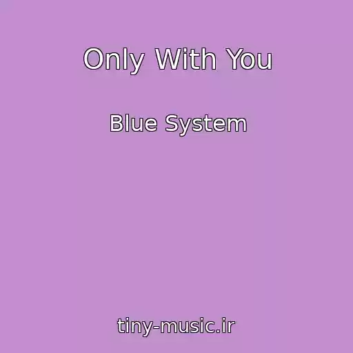 کاور آهنگ Only With You از Blue System
