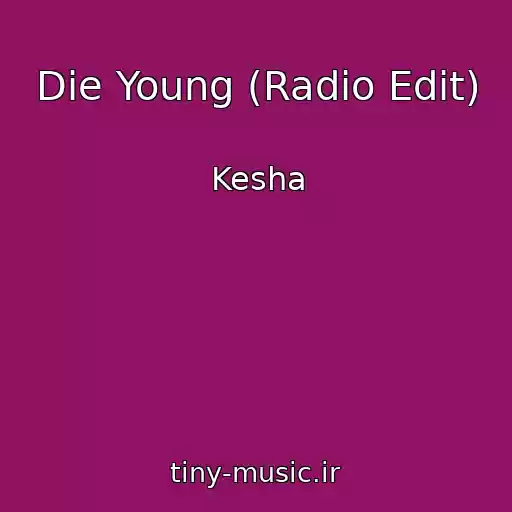کاور آهنگ Die Young (Radio Edit) از Kesha