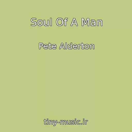 کاور آهنگ Soul Of A Man از Pete Alderton