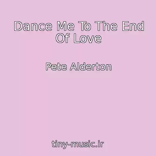 کاور آهنگ Dance Me To The End Of Love از Pete Alderton