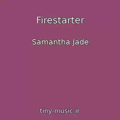 کاور آهنگ Firestarter از Samantha Jade