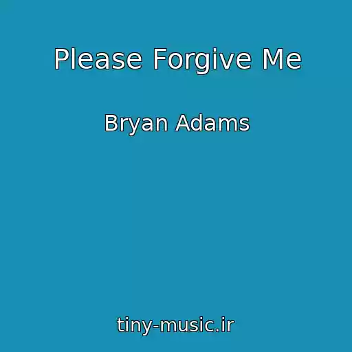 کاور آهنگ Please Forgive Me از Bryan Adams