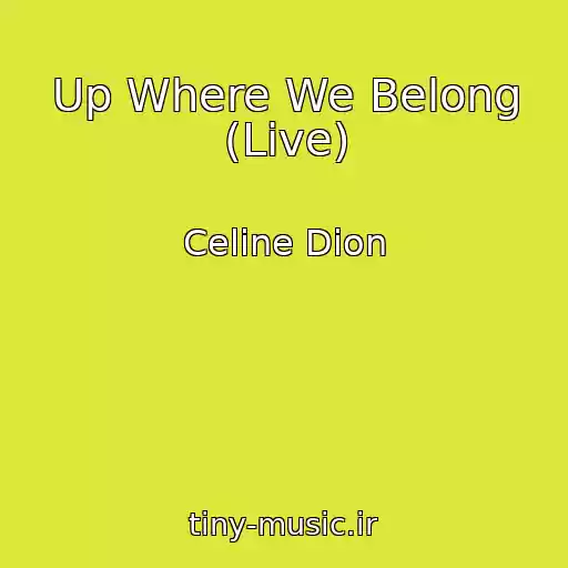 کاور آهنگ Up Where We Belong (Live) از Celine Dion